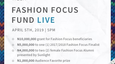 LAGOS FASHION WEEK PRESENTS –  FASHION FOCUS FUND LIVE (A N10,000,000 GRANT) | 5TH APRIL 2019